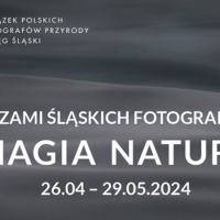 Wystawa „Oczami śląskich fotografów – IV edycja – Magia Natury”
