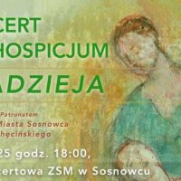 Koncert Charytatywny #NADZIEJA na rzecz Hospicjum w Sosnowcu