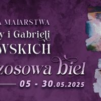 Wystawa malarstwa Elżbiety i Gabrieli Pijewskich – Wrzosowa Biel