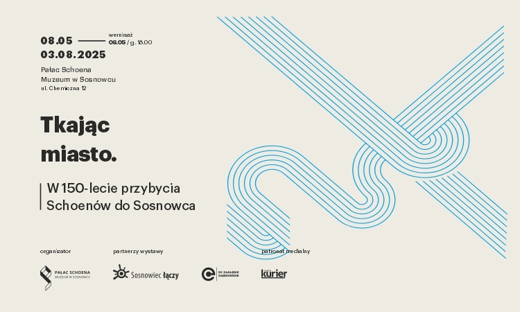 „Tkając miasto. W 150-lecie przybycia Schoenów do Sosnowca”