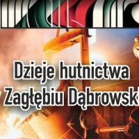 Zagłębiowski Czwartek – dr Witold Wieczorek – Dzieje hutnictwa w Zagłębiu Dąbrowskim