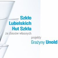 Szkło lubelskich hut szkła.Projekty Grażyny Unold