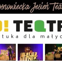 11. Sosnowiecka Jesień Teatralna.Grupa O!TEATR ze sztuką dla najmłodszych