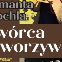 Twórca i&nbsp;tworzywo – wernisaż wystawy Samanty Stochli 