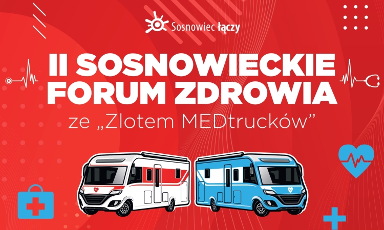 II&nbsp;Sosnowieckie Forum Zdrowia ze&nbsp;Zlotem MEDtrucków już 9 maja