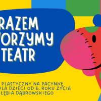 Weź udział w&nbsp;konkursie plastycznym „Razem tworzymy teatr”