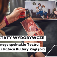 Warsztaty wspomnień do&nbsp;spektaklu Teatru Zagłębia i&nbsp;Pałacu Kultury Zagłębia
