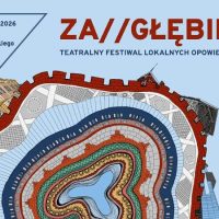 ZA//GŁĘBIE Teatralny Festiwal Lokalnych Opowieści! już w&nbsp;czerwcu