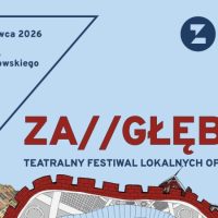 Już tylko&nbsp;miesiąc dzieli nas od&nbsp;festiwalu ZA//GŁĘBIE! 
