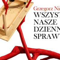“Wszystkie nasze dzienne sprawy” Grzegorza Niemyjskiego