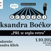 Podróż do&nbsp;PRL-u z&nbsp;Aleksandrą Boćkowską w&nbsp;ramach Sosnowieckich Ścieżek