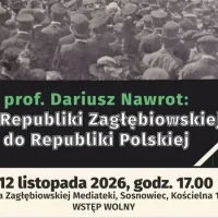 “Od Republiki Zagłębiowskiej do&nbsp;Republiki Polskiej”-Zagłębiowski Czwartek z&nbsp;prof.Nawrotem