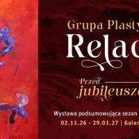 Wystawa malarstwa Grupy Plastycznej Relacje – Przed&nbsp;Jubileuszem