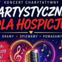 Koncert Charytatywny „Artystycznie dla Hospicjum”