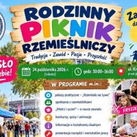 Rodzinny Piknik Rzemieślniczy z&nbsp;atrakcjami już w&nbsp;sobotę!