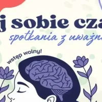 „DAJ SOBIE CZAS – spotkania z&nbsp;uważnością” – warsztaty mindfulness – dla każdego! 